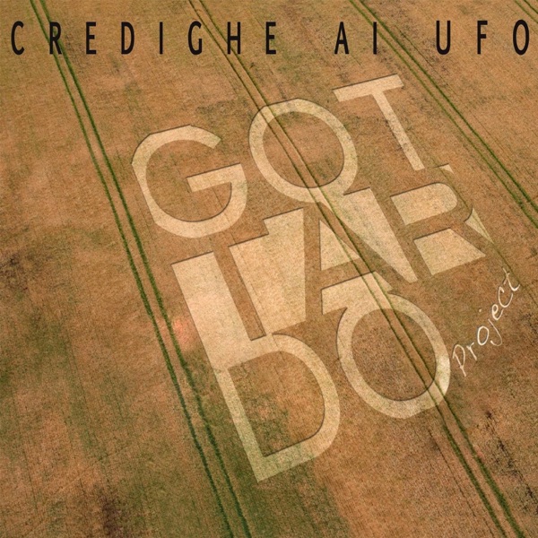 Credighe ai ufo — Gottardo Project